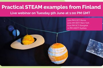 Join our upcoming free webinar “Practical STEAM examples from Finland ” on Tuesday 9th June at 1:00 PM GMT.